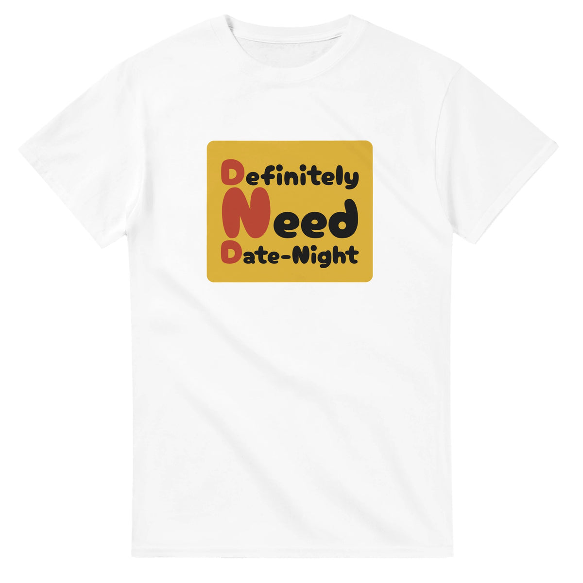 Definitely Need Date-Night — white unisex t-shirt