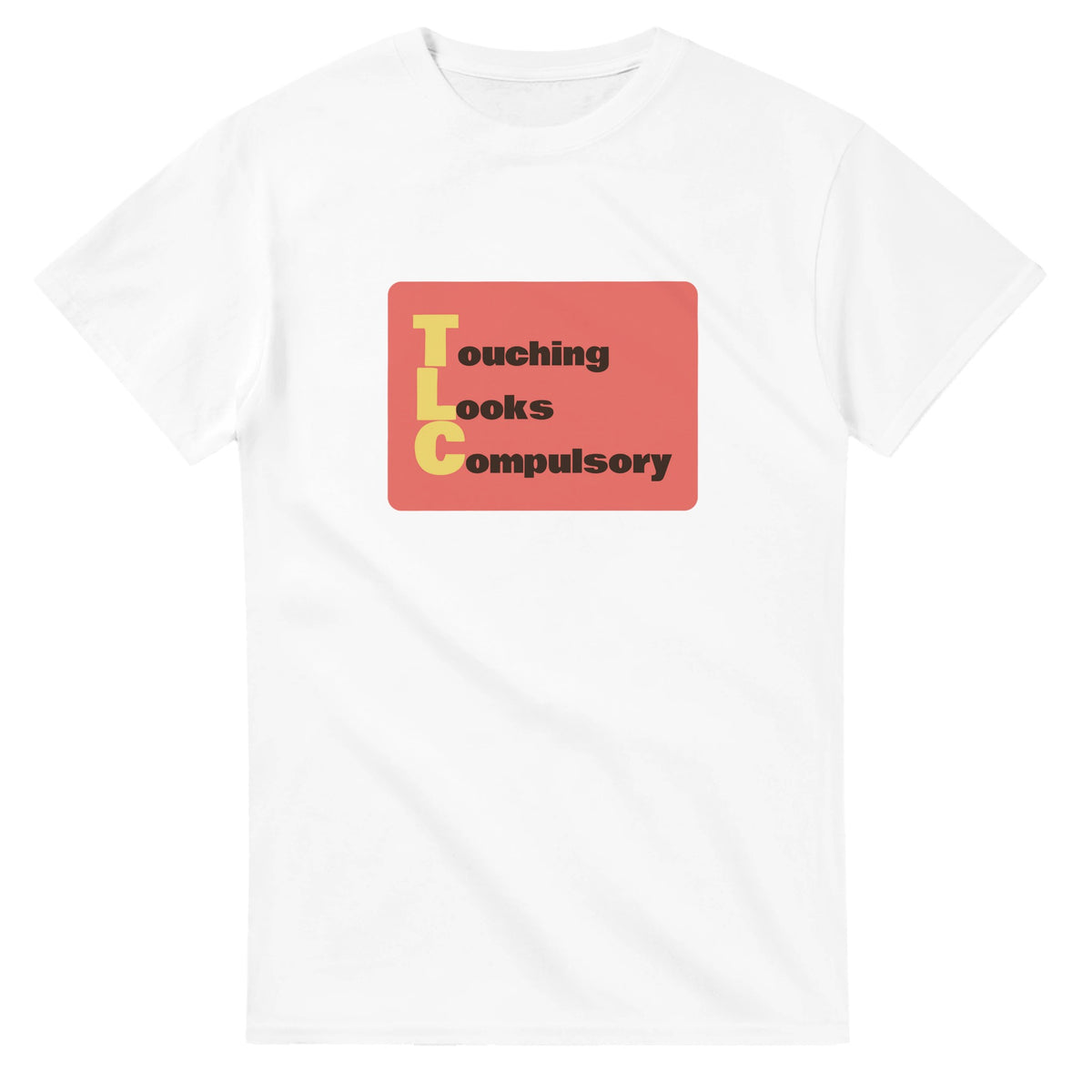 Touching Looks Compulsory — white unisex t-shirt
