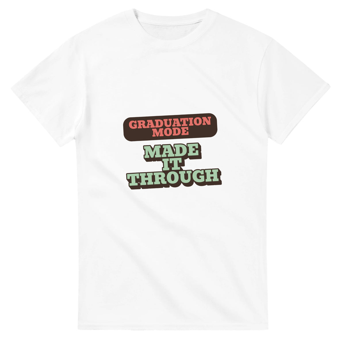 Graduation Mode: Made It Through — white unisex t-shirt