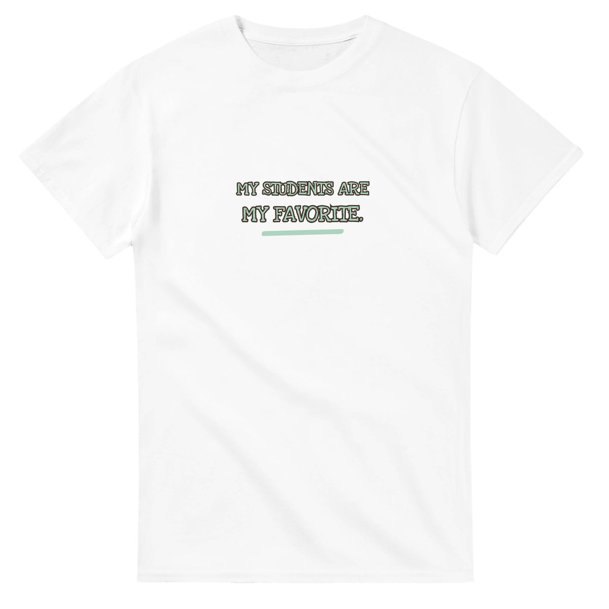 My Students Are My Favorite — white unisex t-shirt