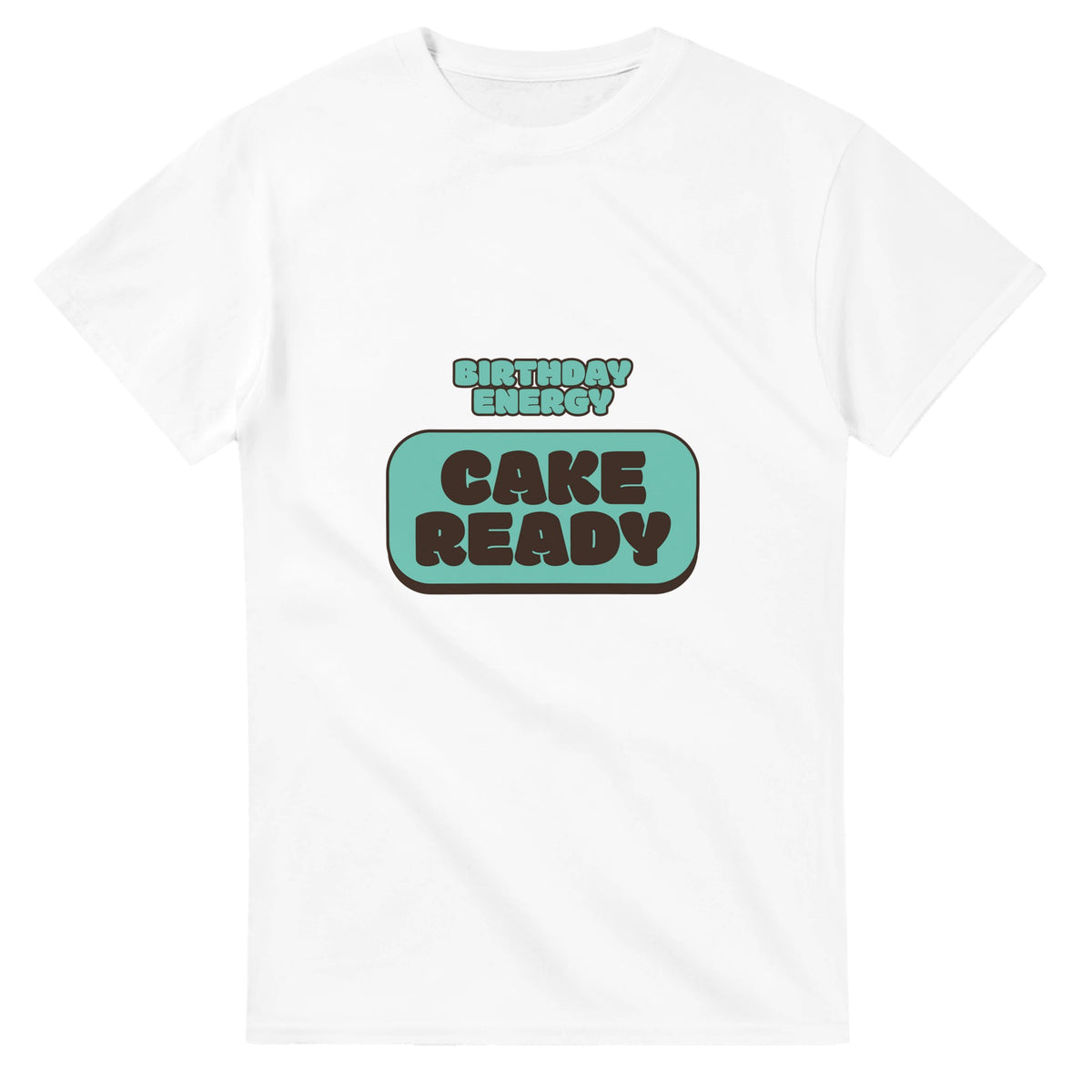 Birthday Energy: Cake Ready — white unisex t-shirt
