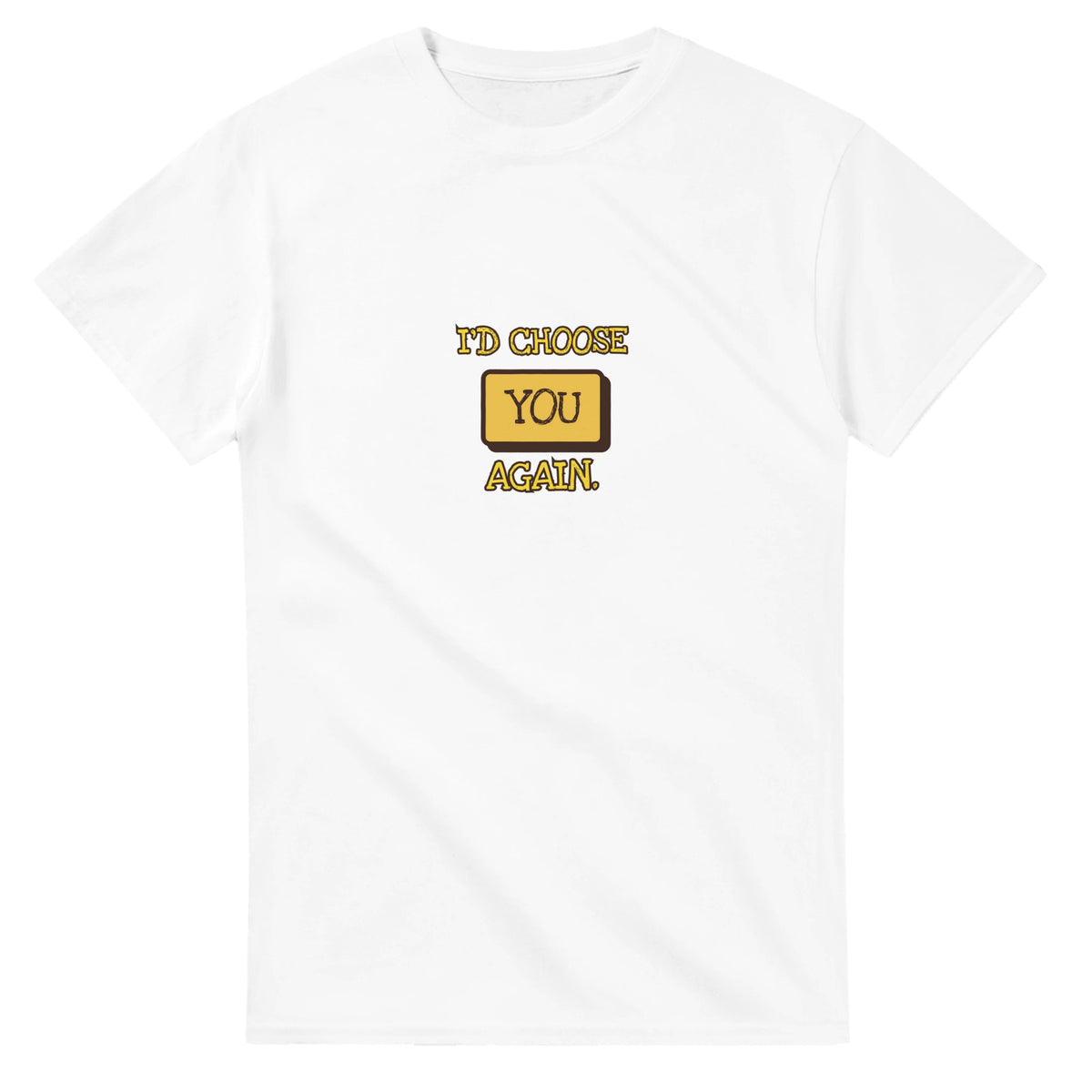 I'd Choose You Again — white unisex t-shirt