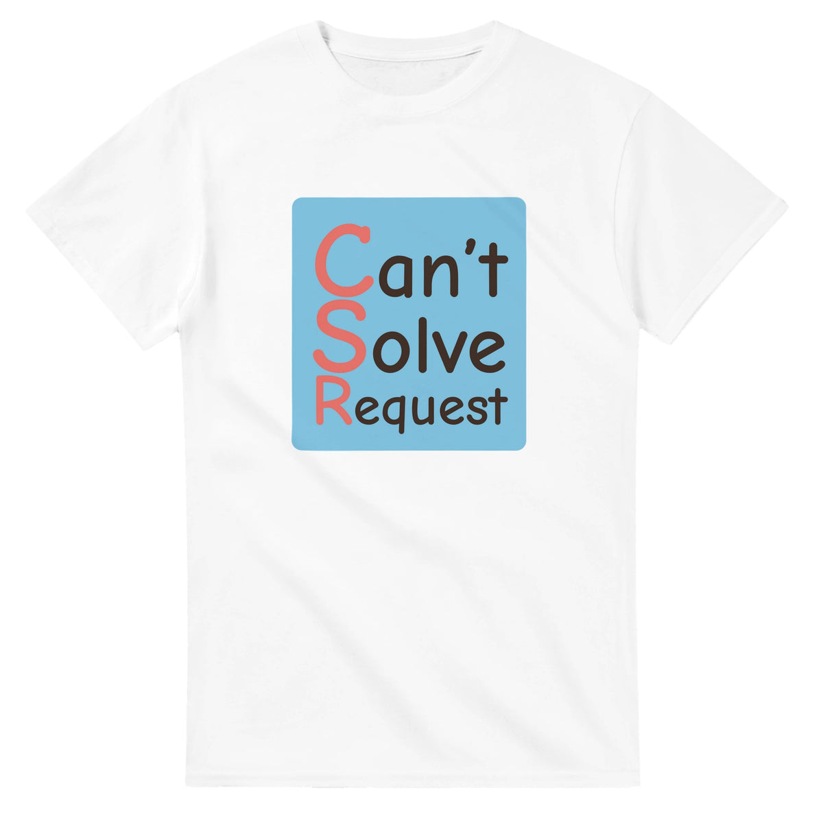 Can’t Solve Request — white unisex t-shirt