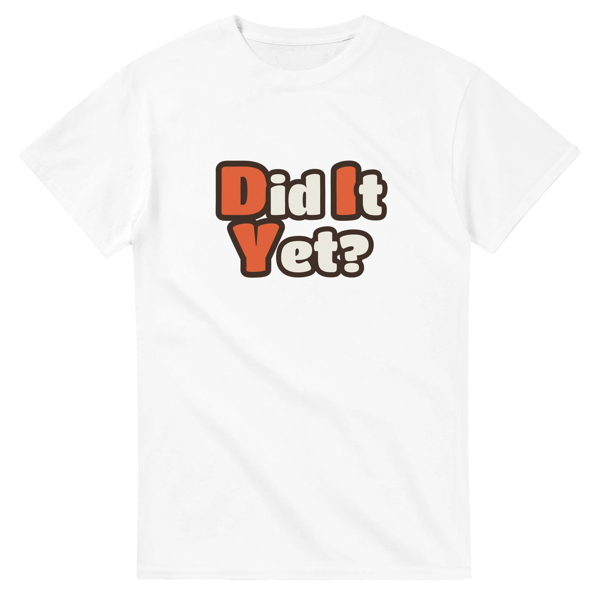 Did It Yet? — white unisex t-shirt
