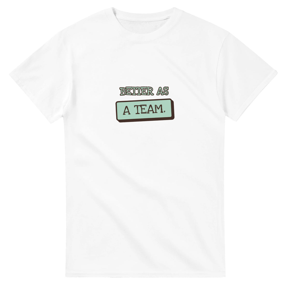 Better As A Team — white unisex t-shirt