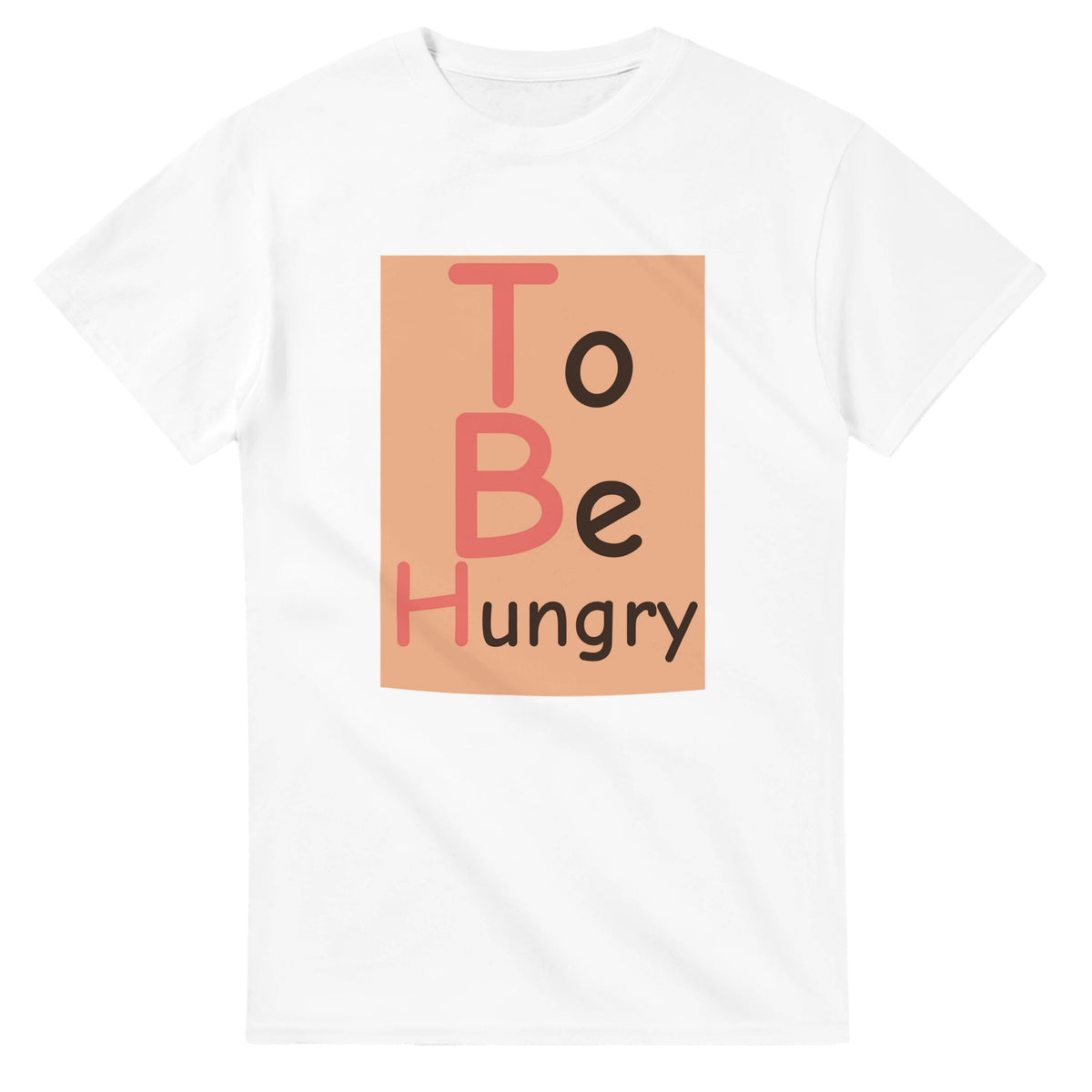 To Be Hungry — white unisex t-shirt