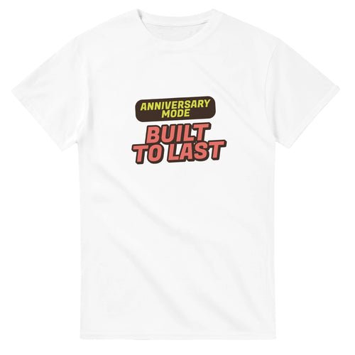 Anniversary Mode: Built To Last — white unisex t-shirt