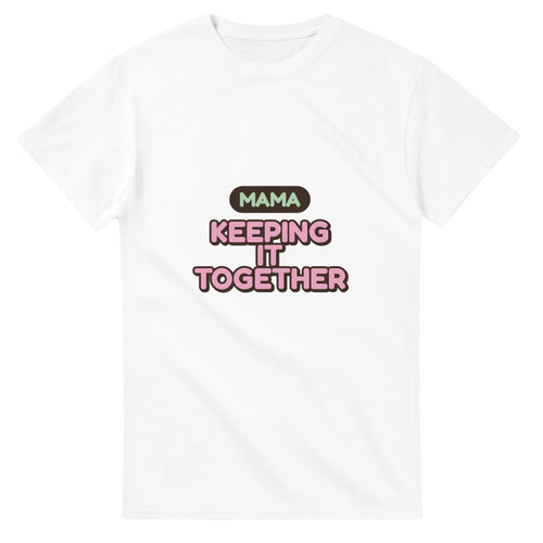 Mama: Keeping It Together — white unisex t-shirt
