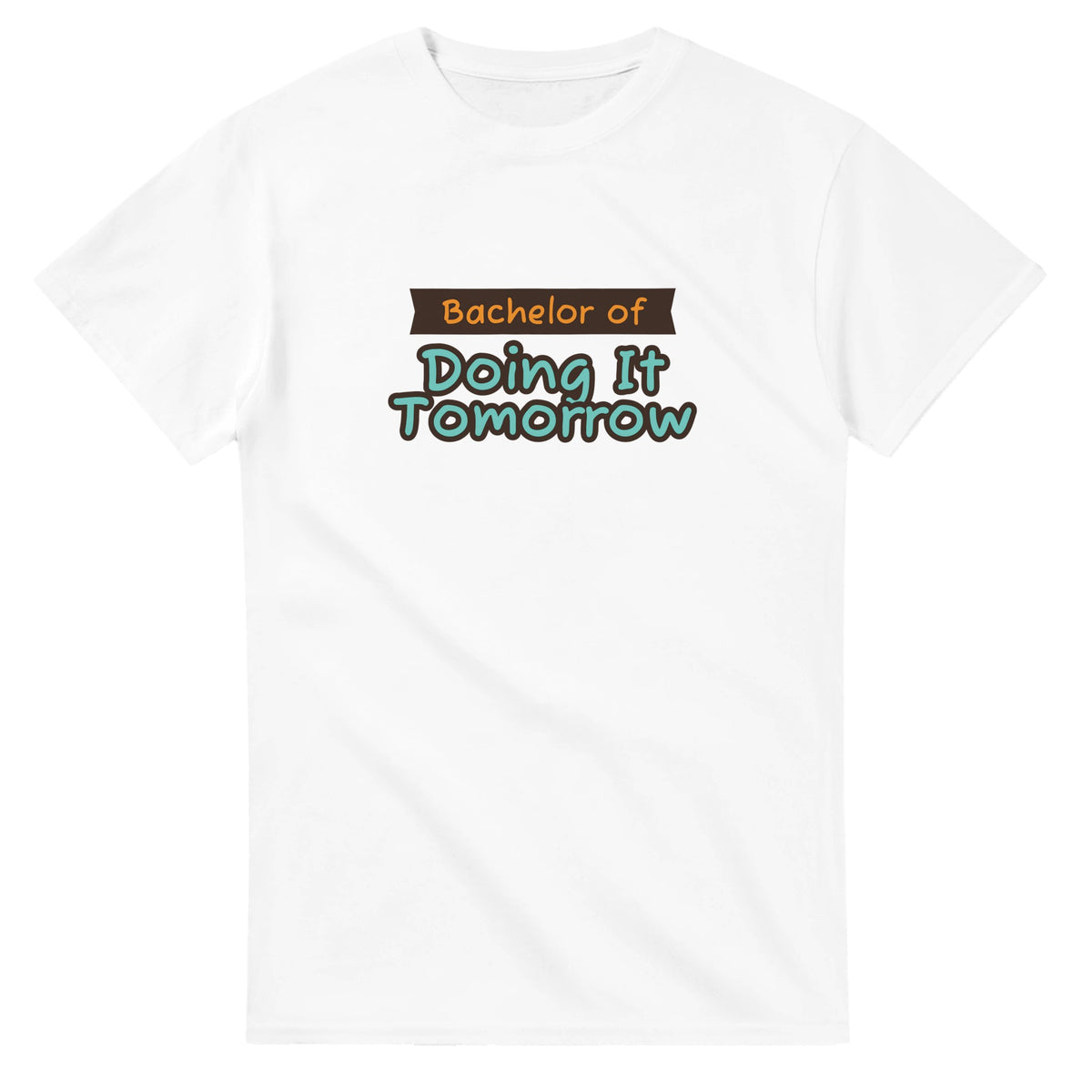 Bachelor of Doing It Tomorrow — white unisex t-shirt