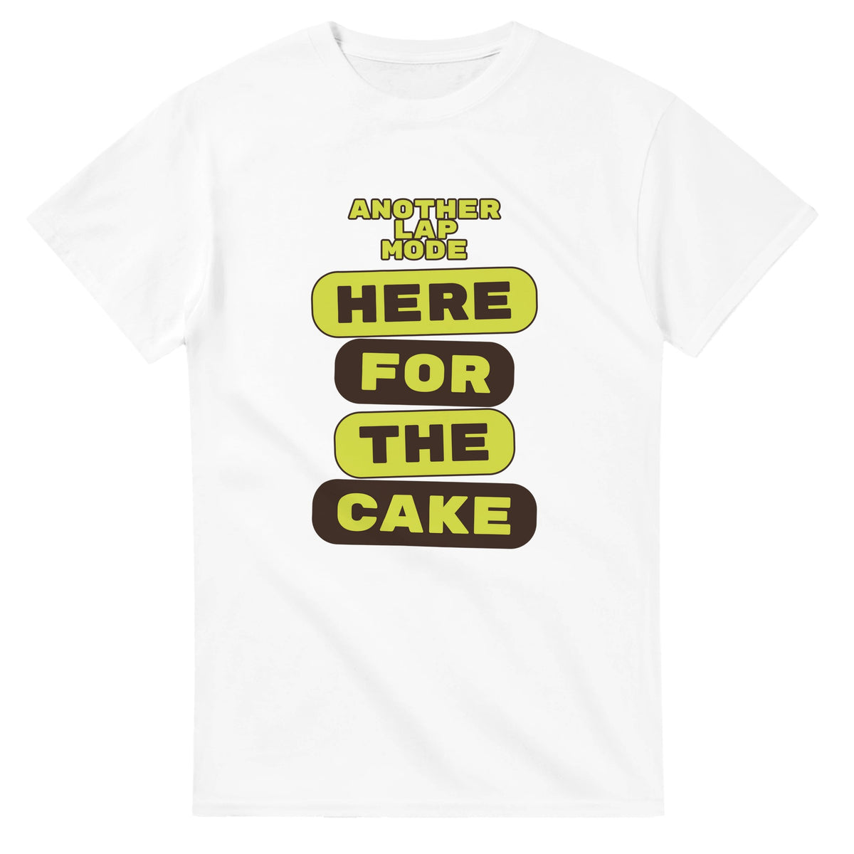 Another Lap Mode: Here For The Cake — white unisex t-shirt