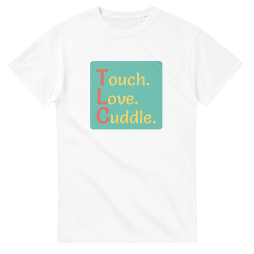 Touch. Love. Cuddle. — white unisex t-shirt