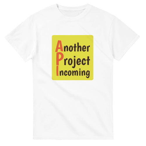 Another Project Incoming — white unisex t-shirt