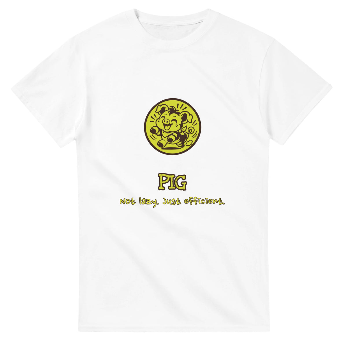 Pig • Not Lazy. Just Efficient — white unisex t-shirt