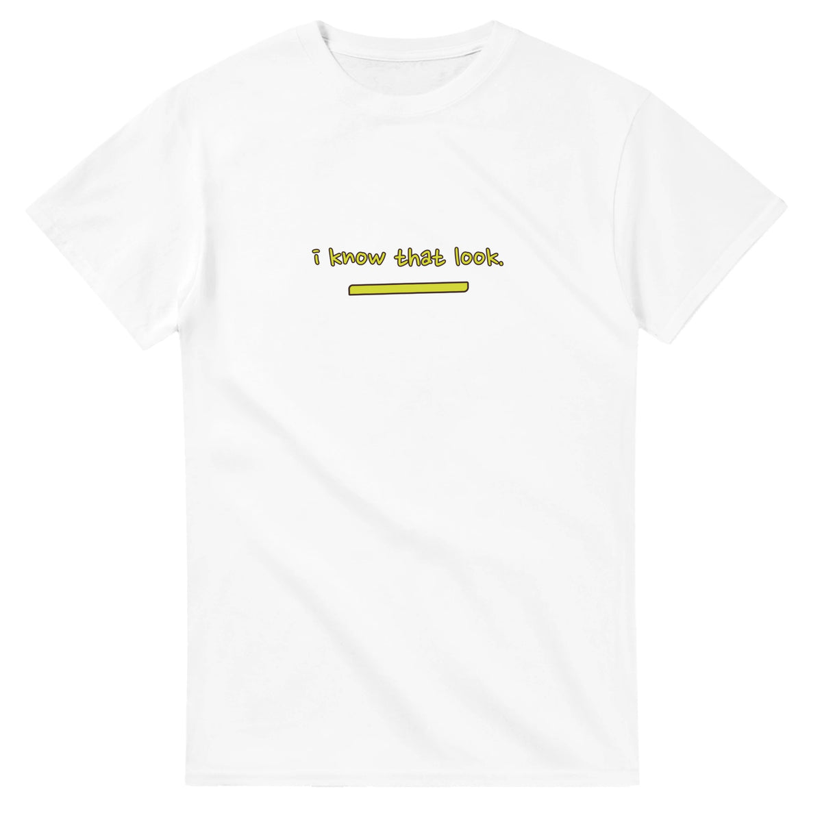 I Know That Look — white unisex t-shirt