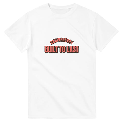 Anniversary: Built To Last — white unisex t-shirt