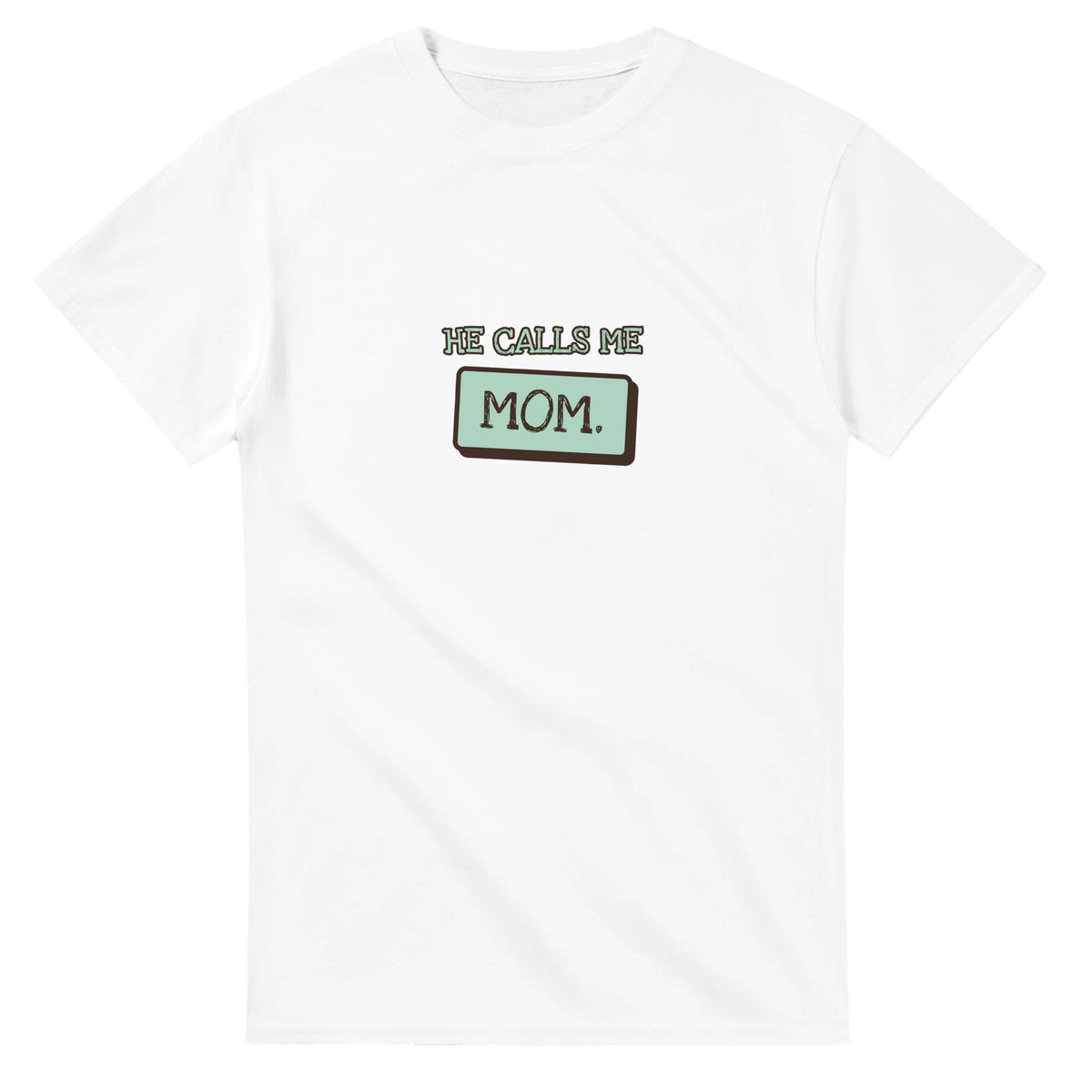 He Calls Me Mom — white unisex t-shirt