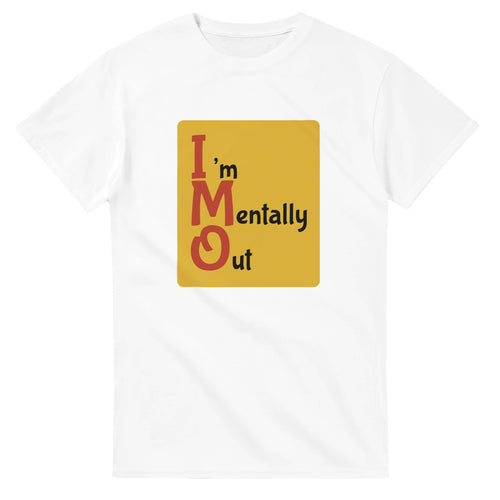 I’m Mentally Out — white unisex t-shirt