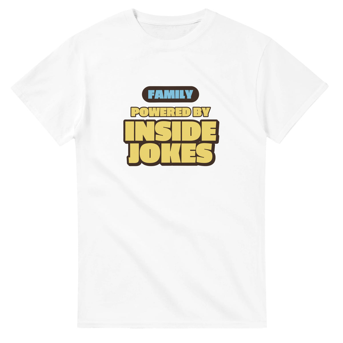 Family Powered By Inside Jokes — white unisex t-shirt