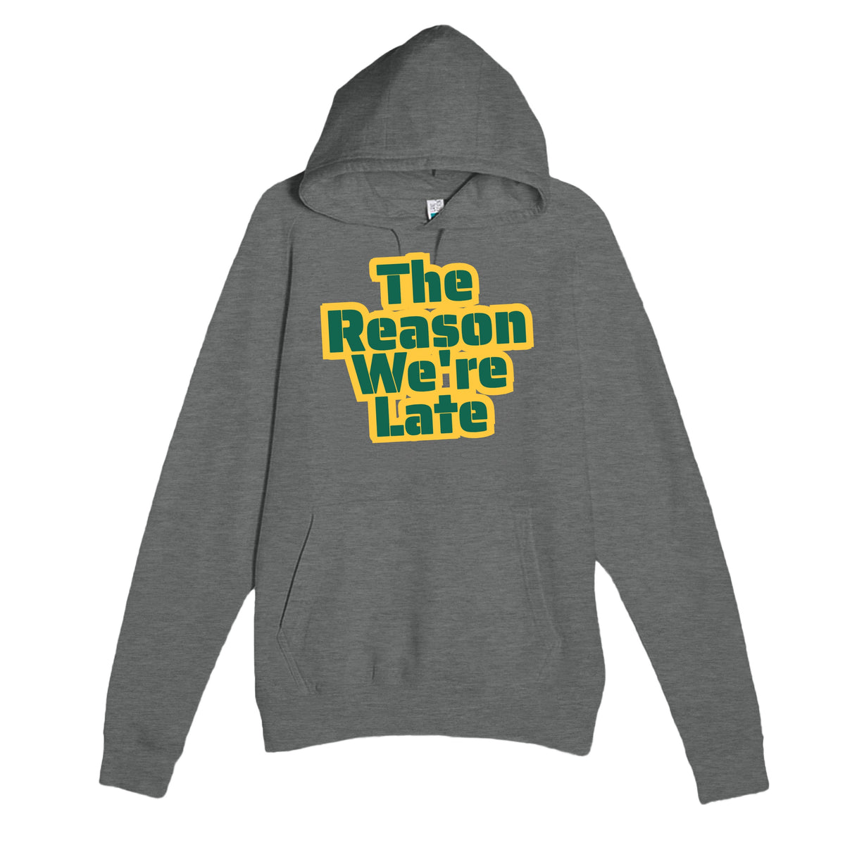 The Reason We're Late — cute graphite heather unisex hoodie