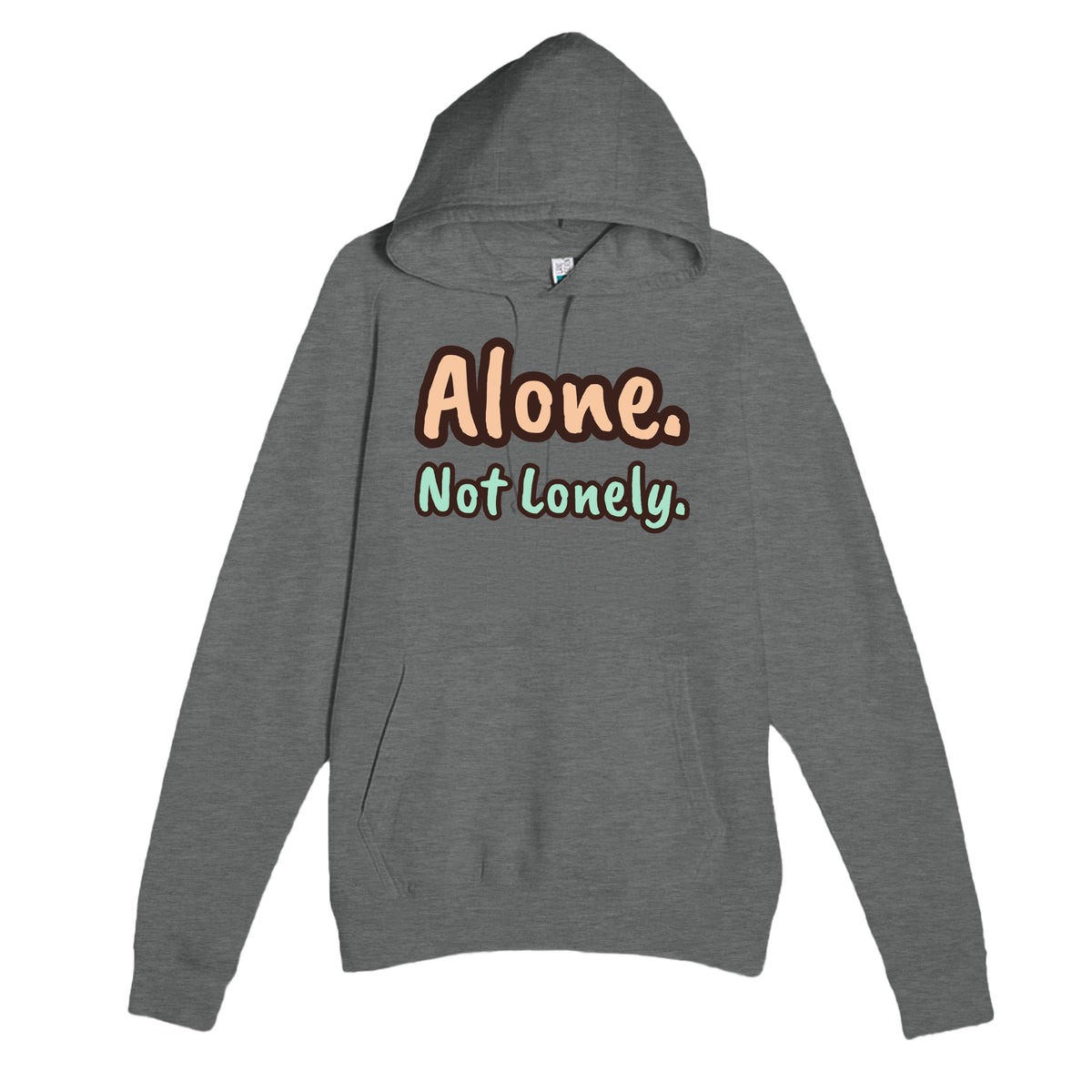 Alone. Not Lonely. — heartfelt graphite heather unisex hoodie