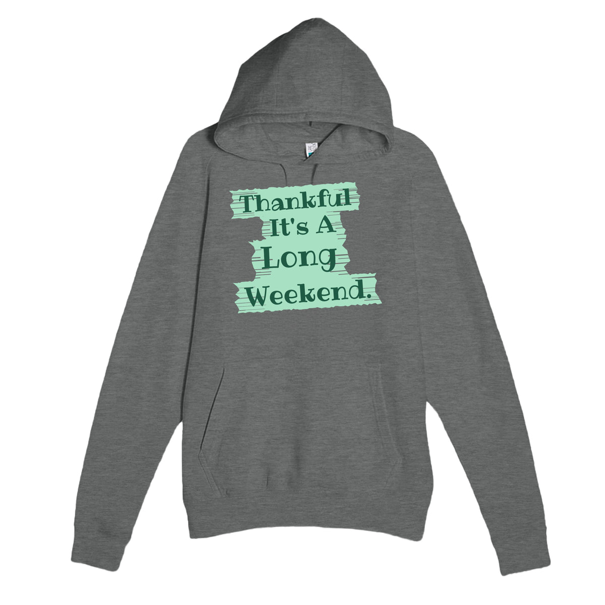 Thankful It's A Long Weekend — funny graphite heather unisex hoodie