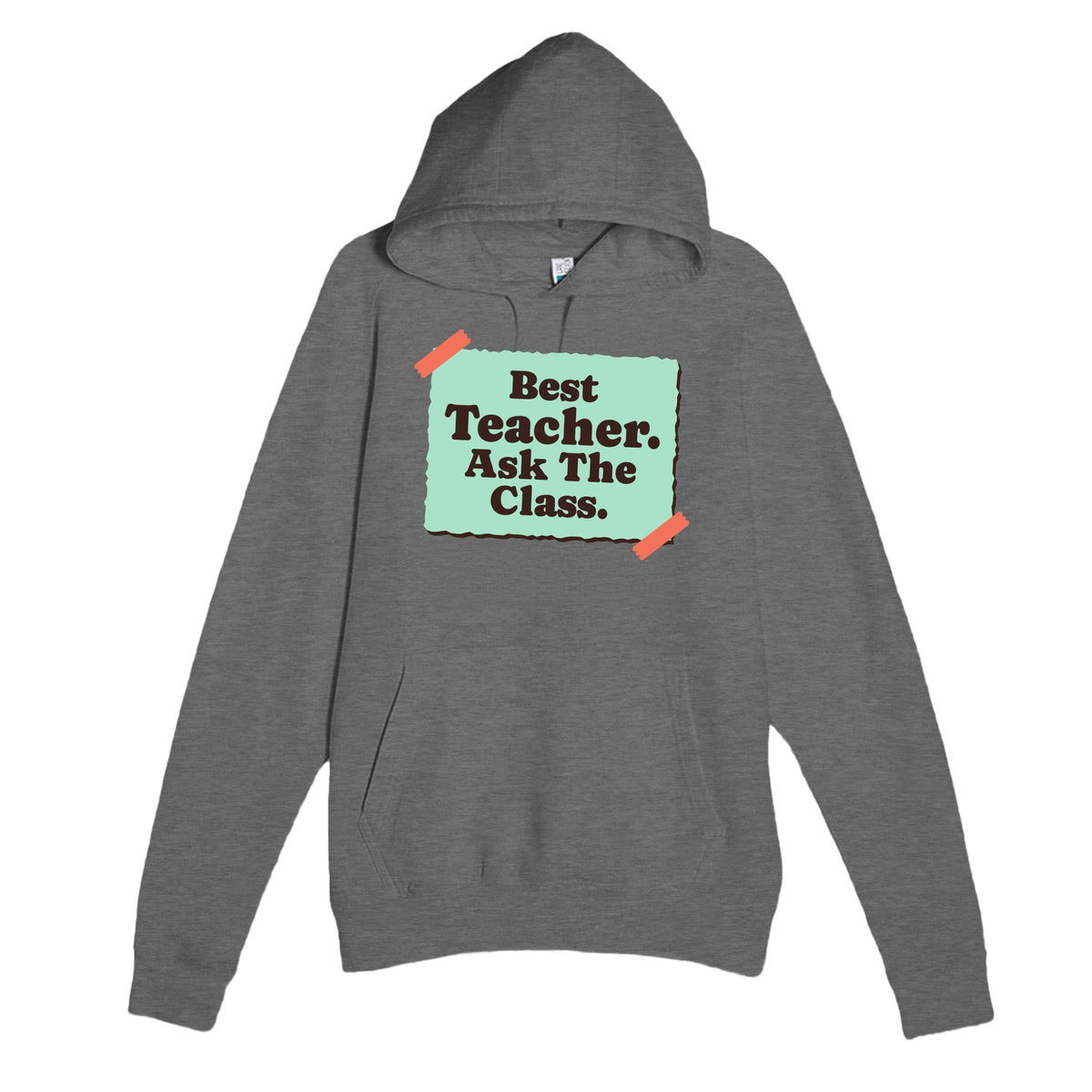 Best Teacher. Ask The Class — heartfelt graphite heather unisex hoodie