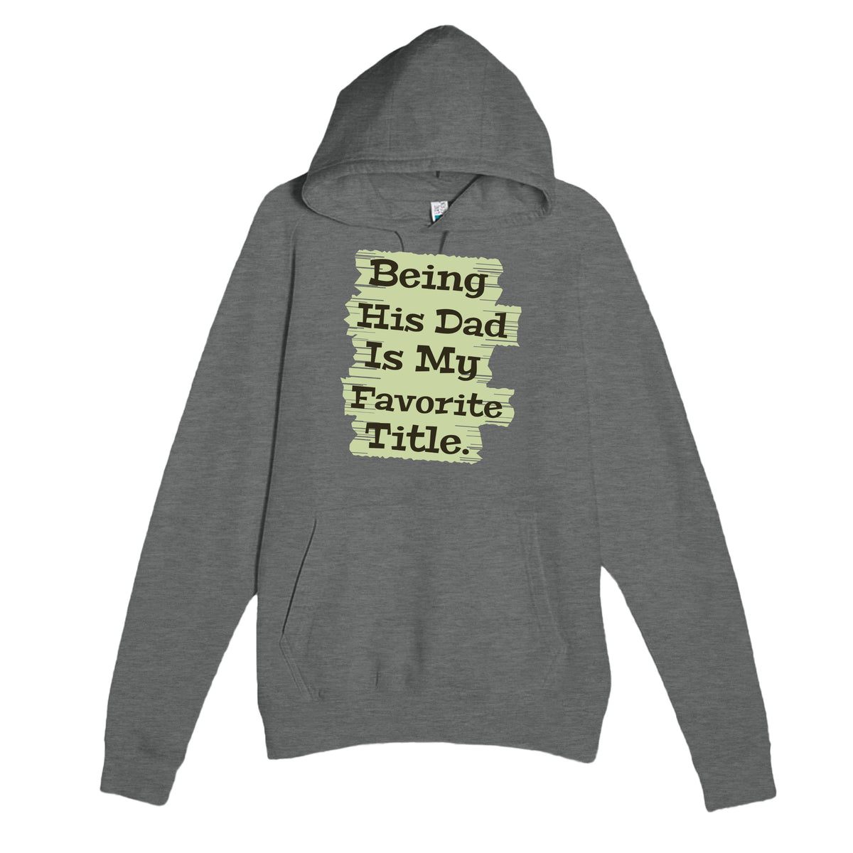 Being His Dad Is My Favorite Title — heartfelt graphite heather unisex hoodie