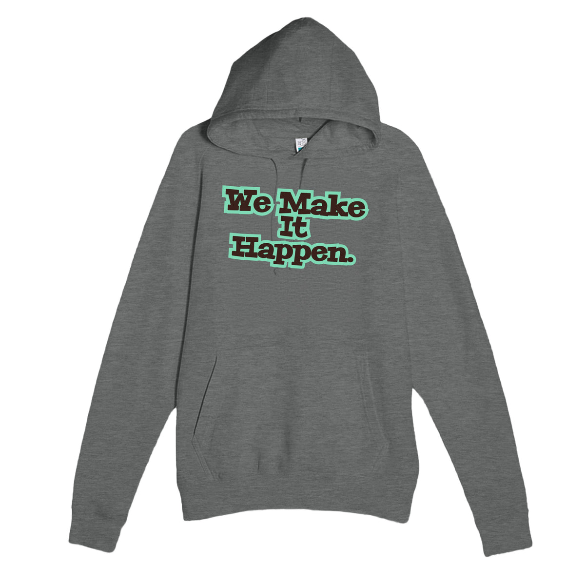 We Make It Happen — heartfelt graphite heather unisex hoodie