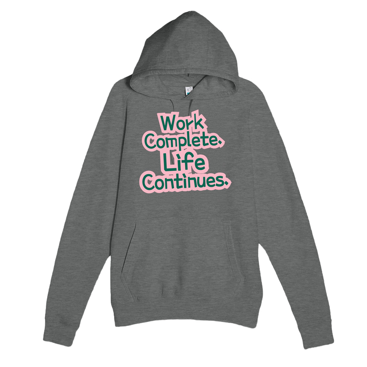 Work Complete. Life Continues — heartfelt graphite heather unisex hoodie