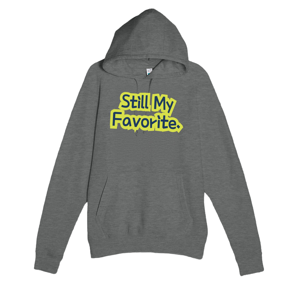 Still My Favorite — funny graphite heather unisex hoodie