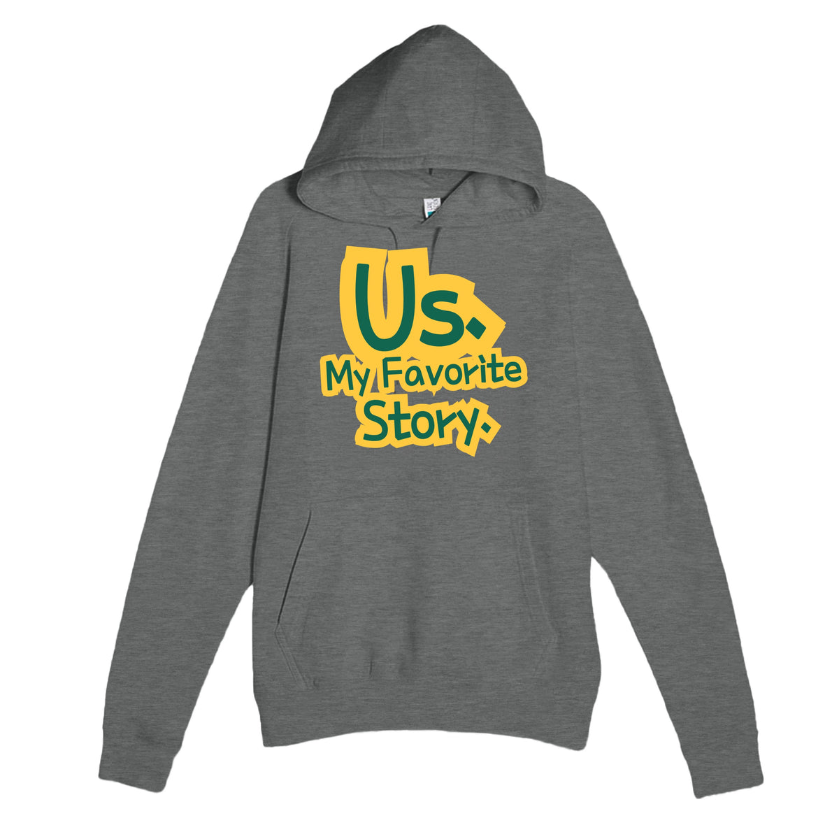 Us. My Favorite Story — heartfelt graphite heather unisex hoodie