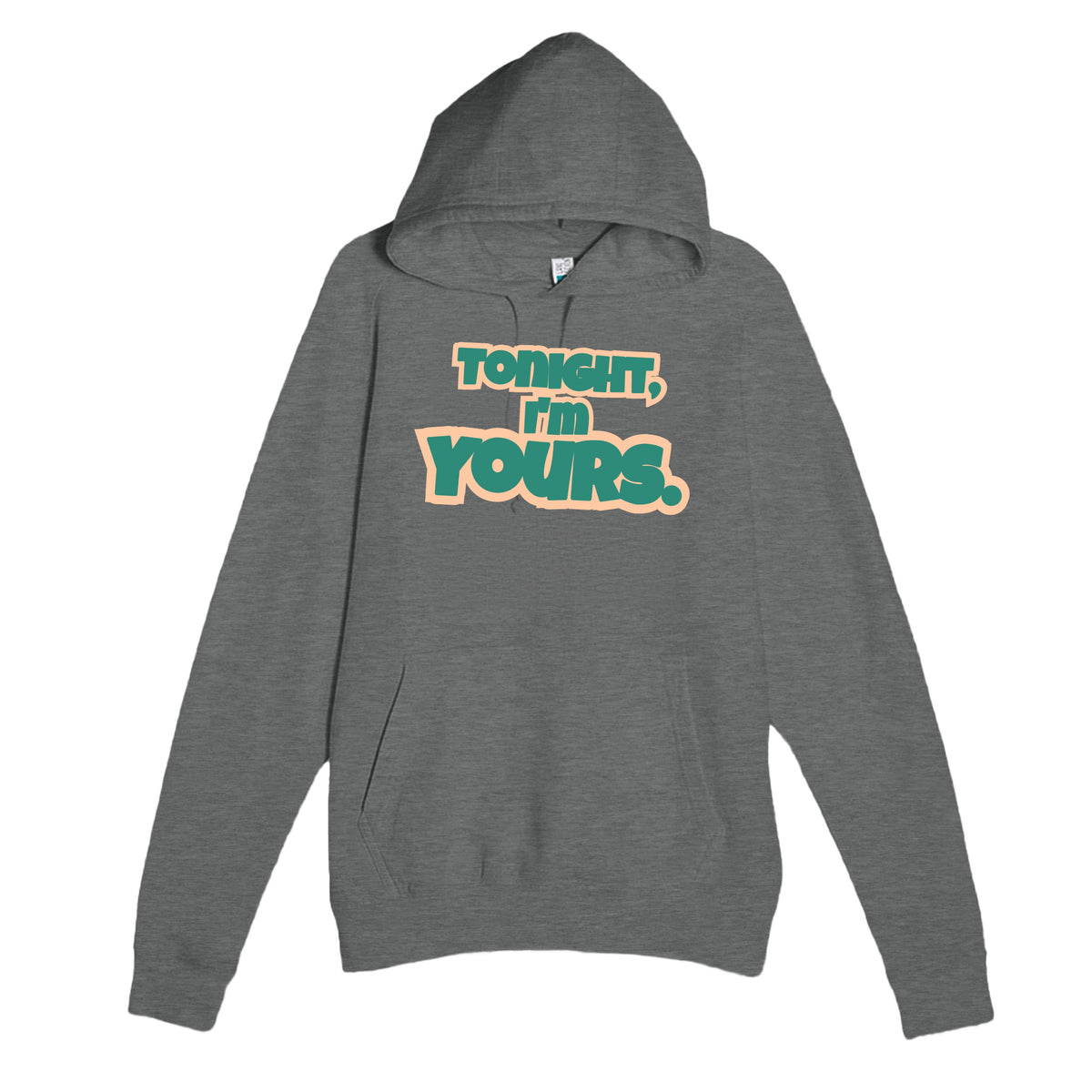 Tonight, I’m Yours — funny graphite heather unisex hoodie