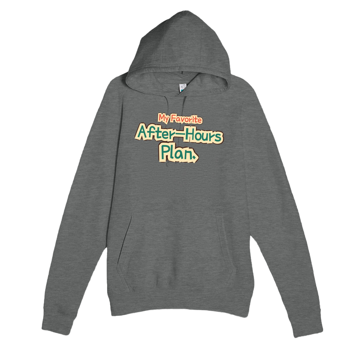My Favorite After-hours Plan — funny graphite heather unisex hoodie