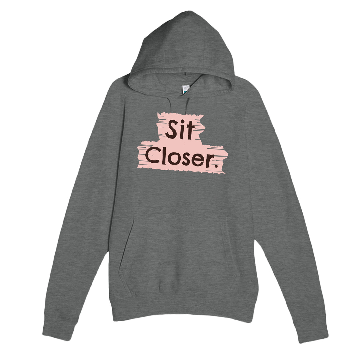 Sit Closer — cute graphite heather unisex hoodie