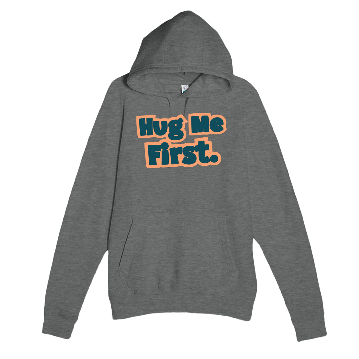 Hug Me First — cute graphite heather unisex hoodie