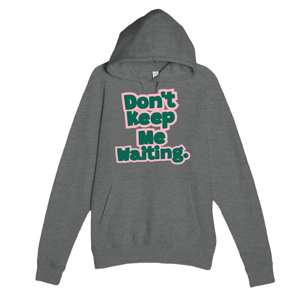 Don’t Keep Me Waiting — funny graphite heather unisex hoodie
