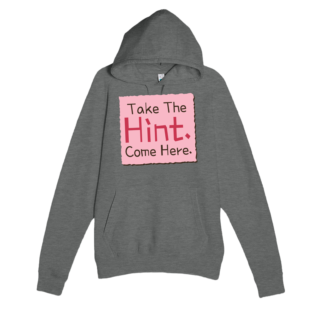 Take The Hint. Come Here — funny graphite heather unisex hoodie