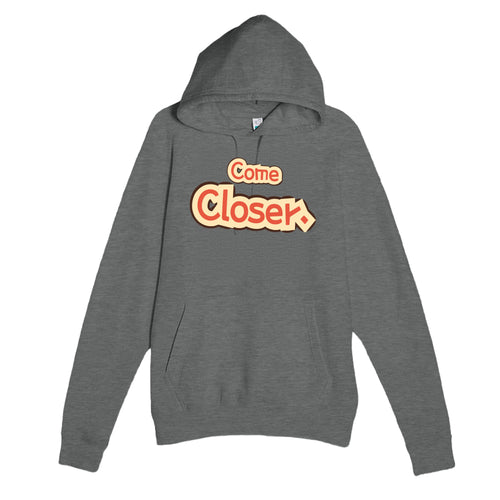 Come Closer — cute graphite heather unisex hoodie