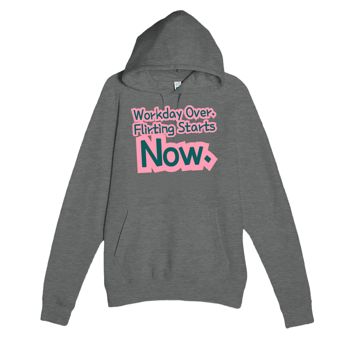 Workday Over. Flirting Starts Now — funny graphite heather unisex hoodie