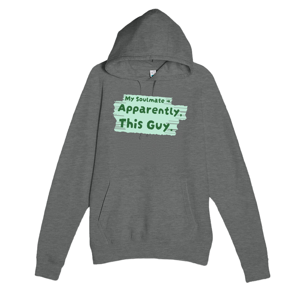 My Soulmate → Apparently, This Guy — funny graphite heather unisex hoodie