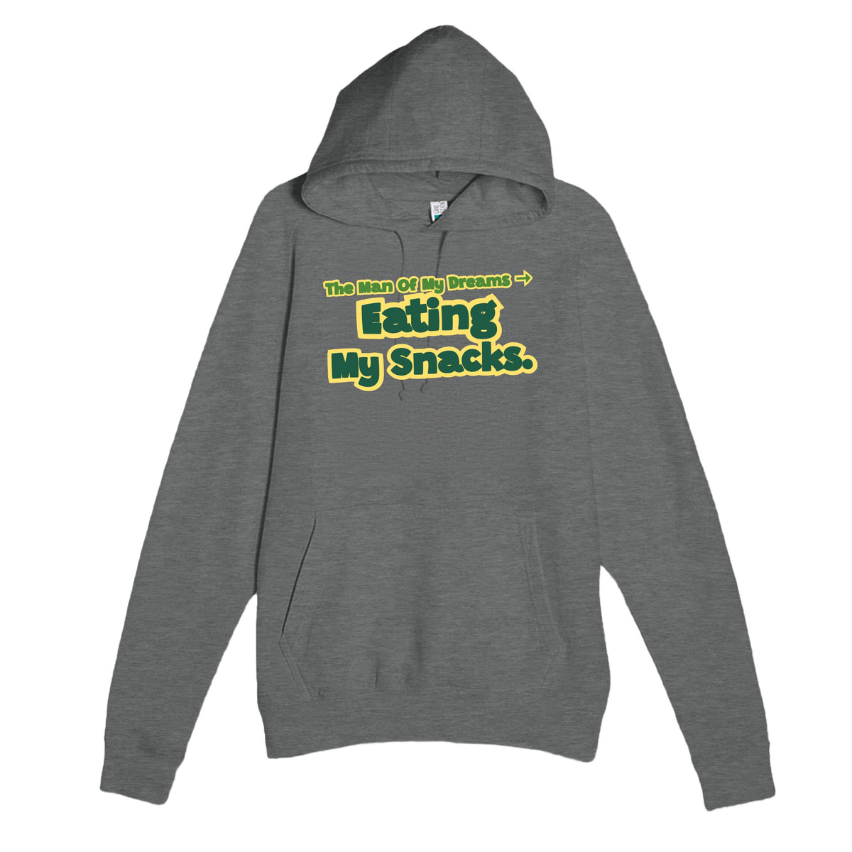 The Man Of My Dreams → The Man Eating My Snacks — funny graphite heather unisex hoodie