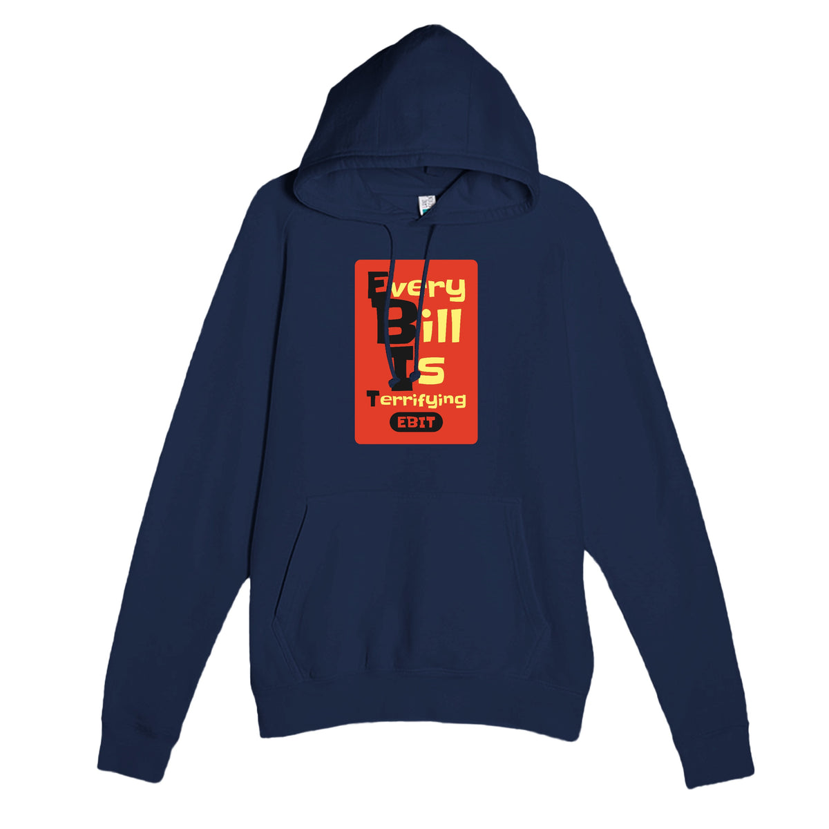Every Bill Is Terrifying — funny navy unisex hoodie