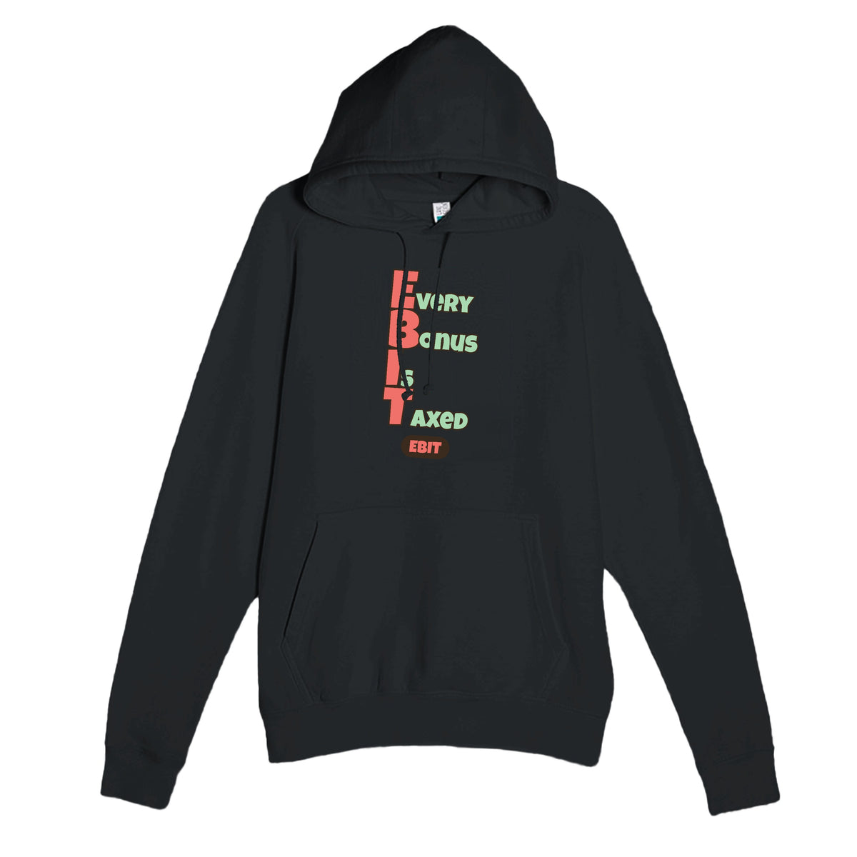 Every Bonus Is Taxed — funny black unisex hoodie