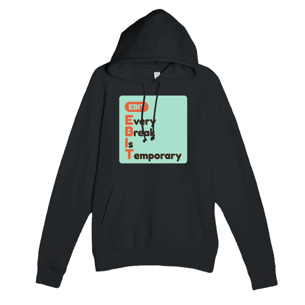 Every Break Is Temporary — funny black unisex hoodie