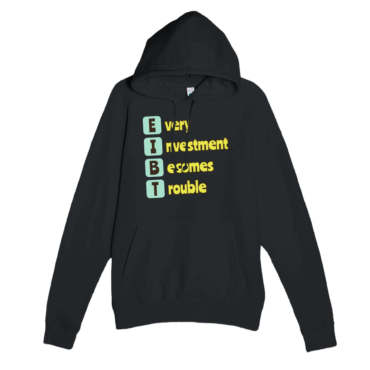 Every Investment Becomes Trouble — funny black unisex hoodie