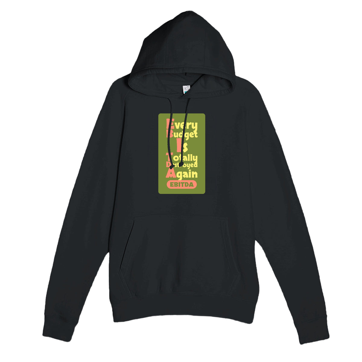 Every Budget Is Totally Destroyed Again — funny black unisex hoodie