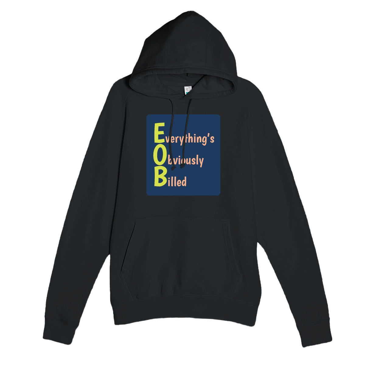 Everything’s Obviously Billed — funny black unisex hoodie