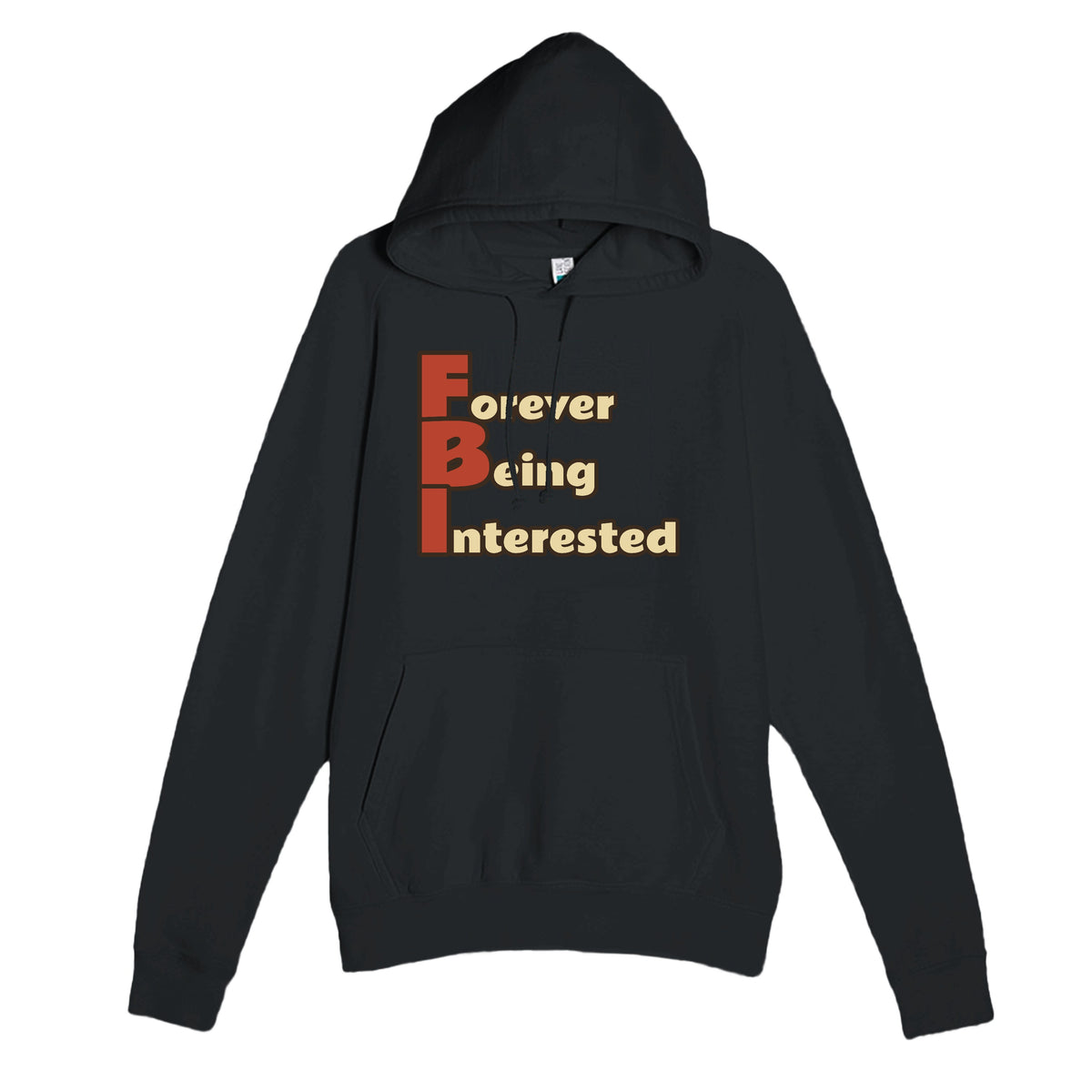 Forever Being Interested — funny black unisex hoodie