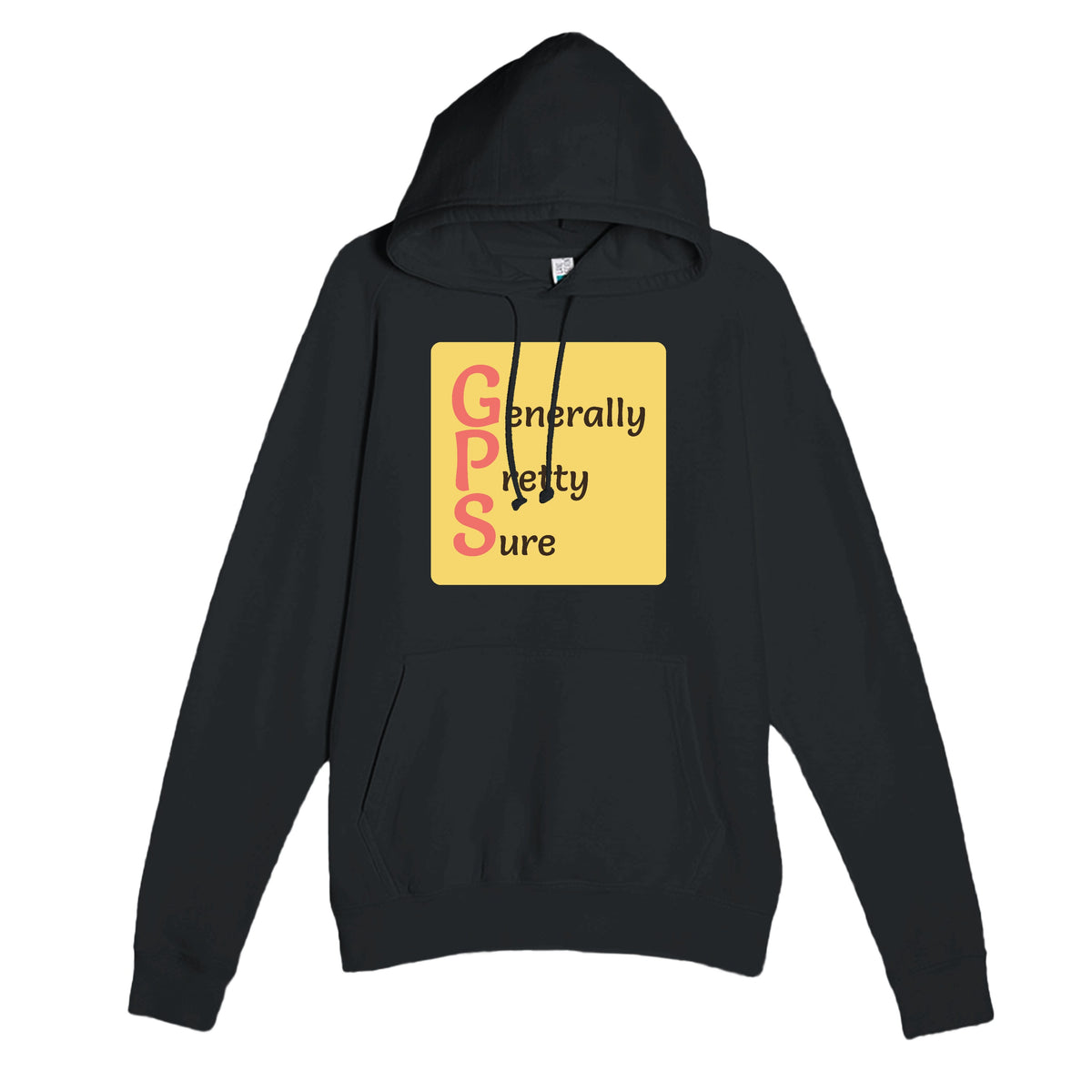 Generally Pretty Sure — funny black unisex hoodie