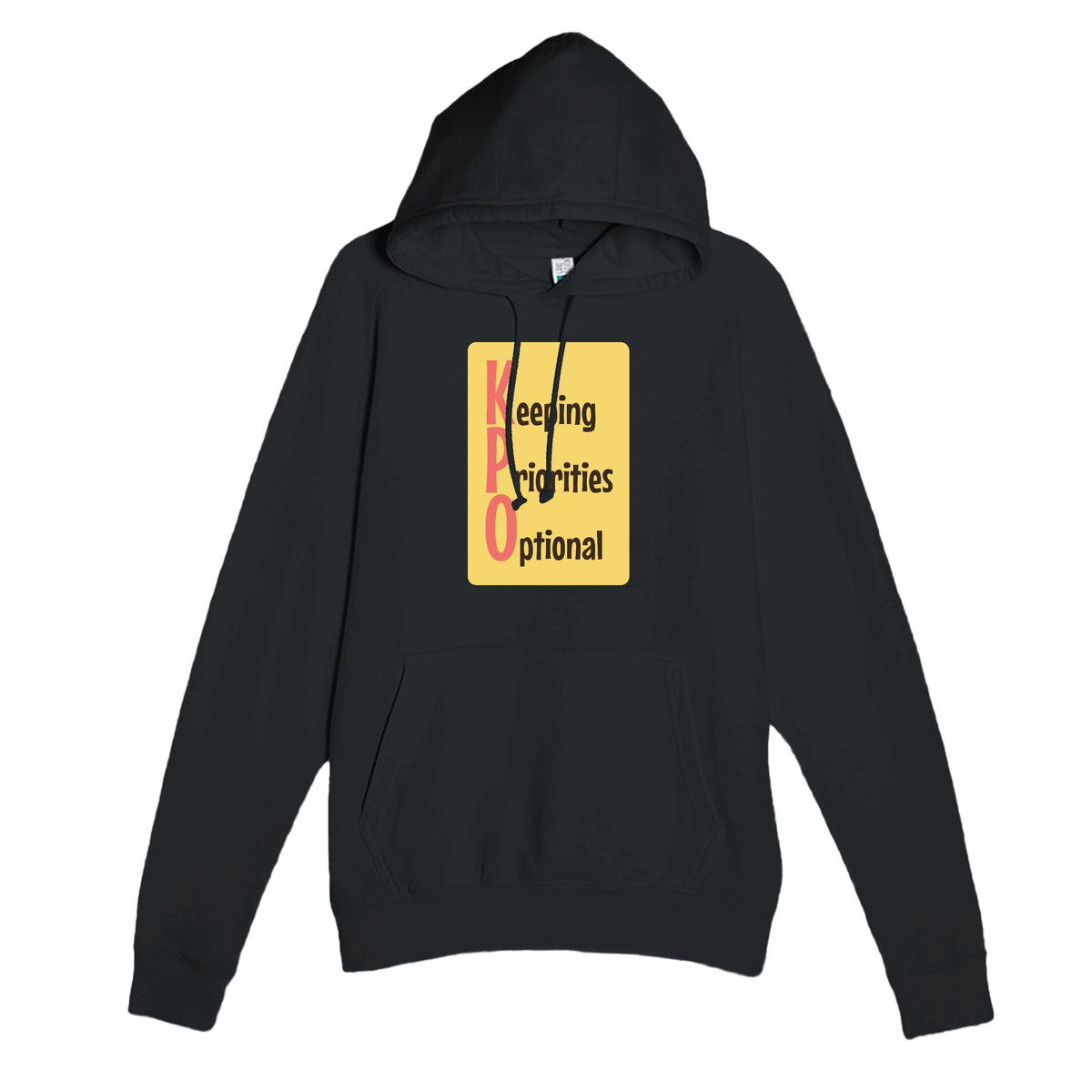 Keeping Priorities Optional — funny black unisex hoodie